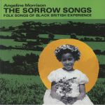 The Sorrow Songs: Folk Songs Of Black British Experience (85th Anniversary Edition)