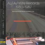 Alfa/Yen Records 1980-1987: Techno Pop & Other Electronic Adventures In Tokyo