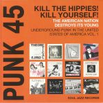 Punk 45: Kill The Hippies! Kill Yourself! The American Nation Destroys Its Young (2024 Special Edition)