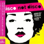 Disco Not Disco (25th Anniversary Japanese Edition)
