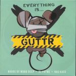 Everything Is GUTTR