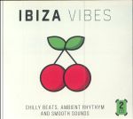 Ibiza Vibes: Chilly Beats Ambient Rhythm & Smooth Sounds