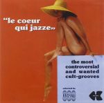 Le Coeur Qui Jazze: The Most Controversial & Wanted Grooves