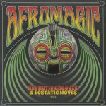 Afromagic: Hypnotic Grooves & Ecstatic Moves Vol 2