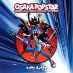 Osaka Popstar & The American Legends Of Punk