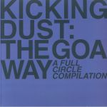 Kicking Dust: The Goa Way A Full Circle Compilation
