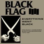 Everything Went Black: Previously Unreleased Black Flag Recordings 1978-1981 (reissue)