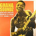 Ghana Soundz Vol 2: Afro Beat, Funk & Fusion In 70's Ghana