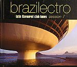 Brazilectro Latin Flavoured Club Tunes Session 7