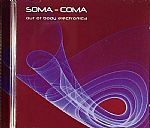 Soma Coma: Out Of Body Electronica