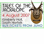 Tales Of The Jackalope 2007 Tickets (4 August, Kimblerly Hall, South Norfolk) (feat Dizzee Rascal, ESG, Chromeo, Uffie & Feadz, Shy Child, The Rumble Strips, The Fall,  Fucked Up, etc.)