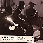 Abdel Hadi Halo & The El Gusto Orchestra Of Algiers