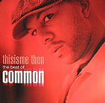 Thisisme Then: The Best Of Common