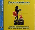 No Shibuya: Electro Dub & Breaks - No Wave From The Japanese Underground 1980-1985