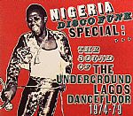 Nigeria Disco Funk Special: The Sound Of The Underground Lagos Dancefloor 1974-1979