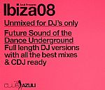 Azuli Presents Ibiza 08: Unmixed For DJ's Only: Future Sound Of The Dance Underground