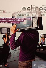 Slices: The Electronic Music Magazine: The Music Video Collection