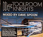 Toolroom Knights Present Dave Spoon: A Journey Through The Worlds Finest House Music