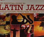 The Essential Guide To Latin Jazz