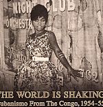 The World Is Shaking: Cubanismo From The Congo 1954-55