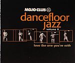 Mojo Club Presents Dancefloor Jazz Volume 8: Love The One You're With