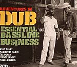 Adventures In Dub: Essential Bassline Business