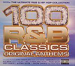 100 R&B Classics Original Anthems: The Ultimate R&B & Hip Hop Collection