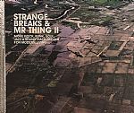 Strange Breaks & Mr Thing II