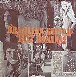 Brazilian Guitar Fuzz Bananas: Tropicalia Psychedelic Masterpieces 1967-1976