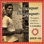 Palenque Palenque: Champeta Criolla & Afro Roots In Colombia 1975-91