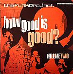 The Funk Project: How Good Is Good? Volume Two