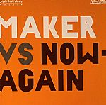 Maker V's Now Again