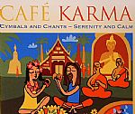 Cafe Karma: Cymbals & Chants Serenity & Calm