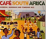 Cafe South Africa: Shebeens Savannahs & Township Jazz