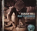 Sugar Hill Rap Classics: The Pioneers Of Hip Hop