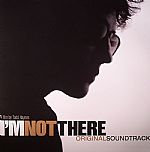 I'm Not There: Original Motion Picture Soundtrack: 33 Bob Dylan Songs Reinterpreted By Some Of Music's Most Acclaimed Voices