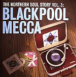 The Northern Soul Story Vol.3: Blackpool Mecca