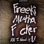 Freeki Mutha Fucker (All I Need Is U)