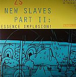 New Slaves Part II: Essence Implosion!