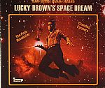 Lucky Brown's Space Dream: The Best Of The Chez Jojo & Lake Side Sessions