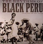 The Rhythms Of Black Peru (Los Ritmos Del Peru Negro):Classic Afro-Peruvian Recordings