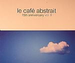 Le Cafe Abstrait Vol 8: 15th Anniversary