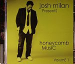 Josh Milan Presents Honeycomb Music Volume 1