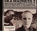 Ska Madness 2: Another 20 Reggae Classics Which Inspired A Generation