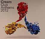 Cream Club Anthems 2012