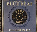 The Story Of Blue Beat: The Best In Ska 1961 Part 1