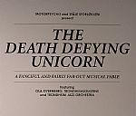 The Death Defying Unicorn: A Fanciful & Fairly Far Out Musical Fable