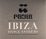 Pacha Ibiza Dance Anthems