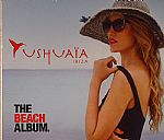 Ushuaia Ibiza: The Beach Album