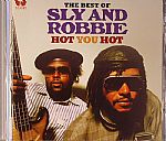 The Best Of Sly & Robbie: Hot You Hot